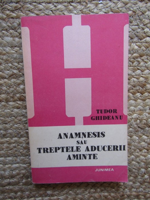Anamnesis sau treptele aducerii aminte- Tudor Ghideanu