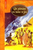 Un Păm&acirc;nt cu Susu-n Jos - Jules Verne, Corint 2005, Carte Povesti, Aventura, Fictiune Clasica, Romana, Coperta Paperback