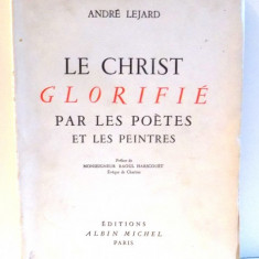 LE CHRIST GLORIFIE PAR LES POETES ET LES PEINTRES par ANDRE LEJARD , 1942