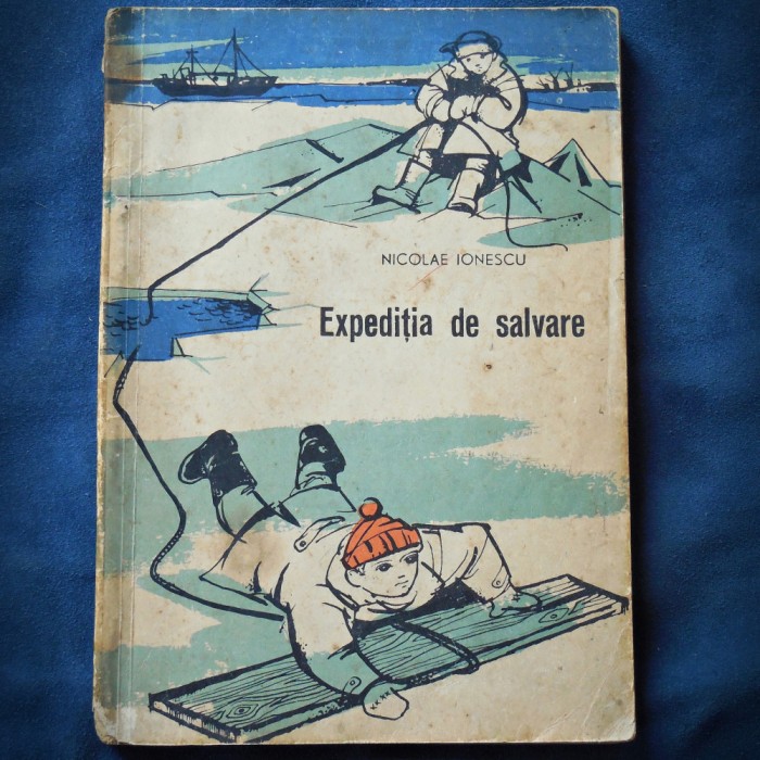 EXPEDITIA DE SALVARE - NICOLAE IONESCU