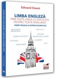 Limba engleza prin teste-grila cu explicatii pentru toate nivelurile. Verbe frazale &amp;amp;amp; expresii idiomatice. Gimnaziu, liceu, bacalaureat, admit