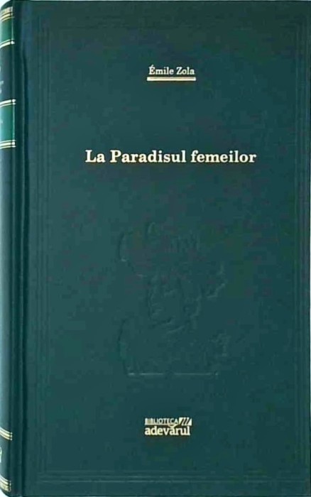 Emile Zola - La paradisul femeilor