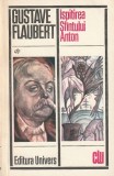 GUSTAVE FLAUBERT - ISPITIREA SFANTULUI ANTON ( CLU )