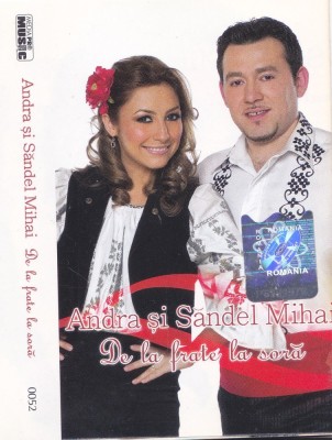 Caseta audio: Andra si Sandel Mihai - De la frate la sora ( 2007, originala ) foto