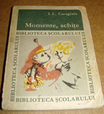 I. L. CARAGIALE - MOMENTE SI SCHITE foto