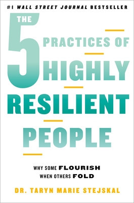 The 5 Practices of Highly Resilient People: Why Some Flourish When Others Fold foto