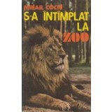 S-a intimplat la Zoo
