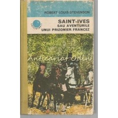 Saint-Ives Sau Aventurile Unui Prizonier Francez - Robert Louis