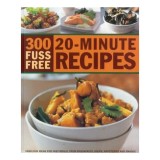 300 Fuss Free 20-Minute Recipes