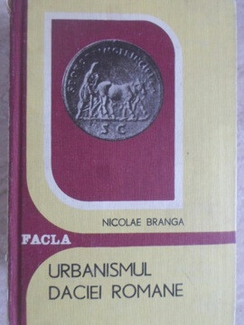 URBANISMUL DACIEI ROMANE-NICOLAE BRANGA foto