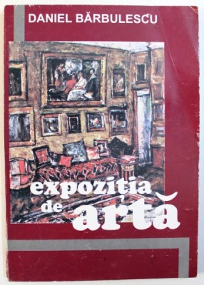 EXPOZITIA DE ARTA - ROMAN de DANIEL BARBULESCU , 2000 , DEDICATIE* foto
