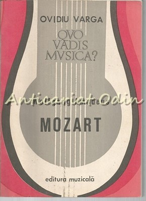 Quo Vadis Musica? Wolfgang Amadeus Mozart V - Ovidiu Varga foto