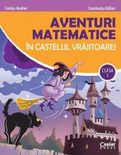 Aventuri Matematice In Castelul Vrajitoarei Cls. I 2021, Corina Andrei Constanta Balan - Editura Corint foto