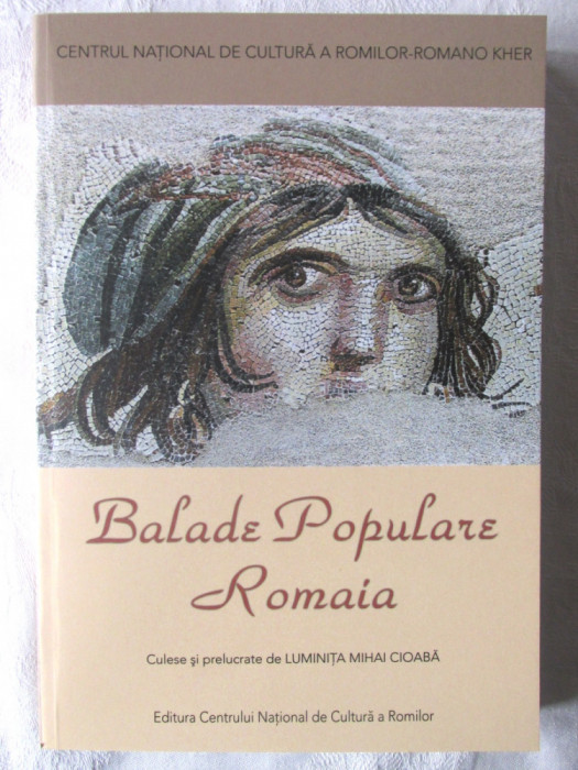&quot;BALADE POPULARE ROMAIA&quot;, Culese si prelucrate de Luminita Mihai Cioaba, 2018. Carte noua