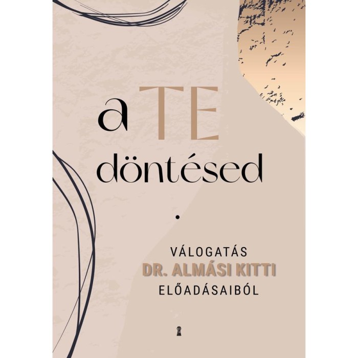A Te d&ouml;nt&eacute;sed - V&aacute;logat&aacute;s dr. Alm&aacute;si Kitti előad&aacute;saib&oacute;l - Alm&aacute;si Kitti