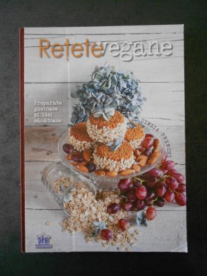 CINZIA TRENCHI - RETETE VEGANE. PREPARATE GUSTOASE SI IDEI SANATOASE foto