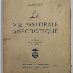LA VIE PASTORALE ANECDOTIQUE par A. MEYER , 1955 , COPERTA CU PETE SI URME DE UZURA , COTOR CU DEFECT