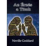 Az &Eacute;rz&eacute;s a Titok - Neville Goddard