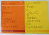 TEORIE SI PRACTICA IN ANALIZA SISTEMELOR DE CONDUCERE , VOLUMELE I - II , de ION A . POPESCU , 1977 / 1981
