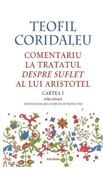 Comentariu la tratatul Despre suflet al lui Aristotel (Cartea I) &ndash; Teofil Cridaleu (editie bilingva)