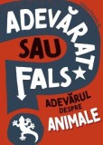 Adevarat sau fals? Adevarul despre animale - Howell Izzi - Editura Paralela 45