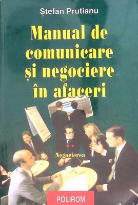 MANUAL DE COMUNICARE SI NEGOCIERE IN AFACERI VOL.2 NEGOCIEREA-STEFAN PRUTIANU-263082 foto