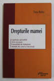 DREPTURILE MAMEI de DANA BARBU , 2010 *PREZINTA HALOURI DE APA