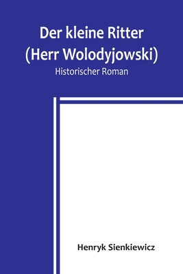 Der kleine Ritter (Herr Wolodyjowski): Historischer Roman foto