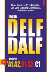 Teste Delf Dalf Nivelurile A1,A2, B1, B2, C1, Mira-Maria Cucinschi, Liliana Rusu, Oana Untu, Sorina Danaila, Letitia Aghion - Editura Polirom foto