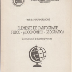 Mihai Grigore - Elemente de cartografie fizico si economico-geografica