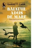 Baiatul adus de mare - Vali Florescu, Garrett Carr
