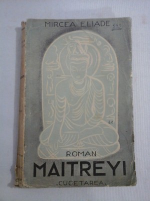 MAITREYI (roman, editie definitiva) - MIRCEA ELIADE -1938 foto