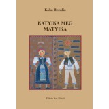 Katyika meg Matyika - Bukovinai sz&eacute;kely mes&eacute;k - K&oacute;ka Roz&aacute;lia