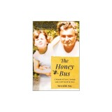 The Honey Bus: A Memoir of Loss, Courage and a Girl Saved by Bees