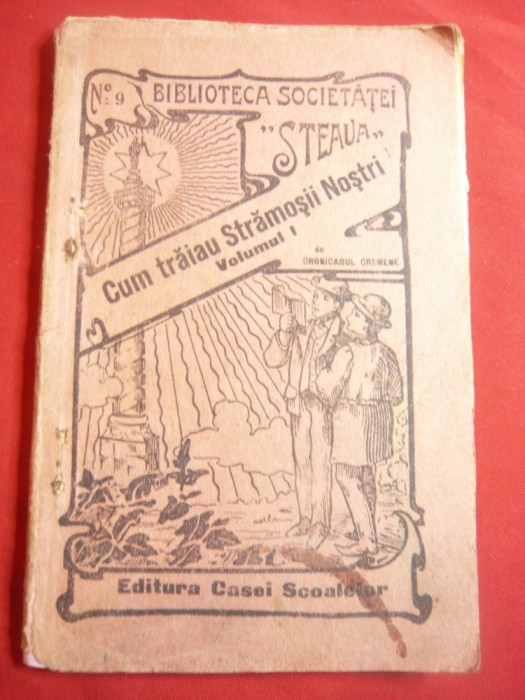 Cronicarul Cremene - Cum traiau stramosii nostri -vol-I - Ed.1927 Casa Scoalelor