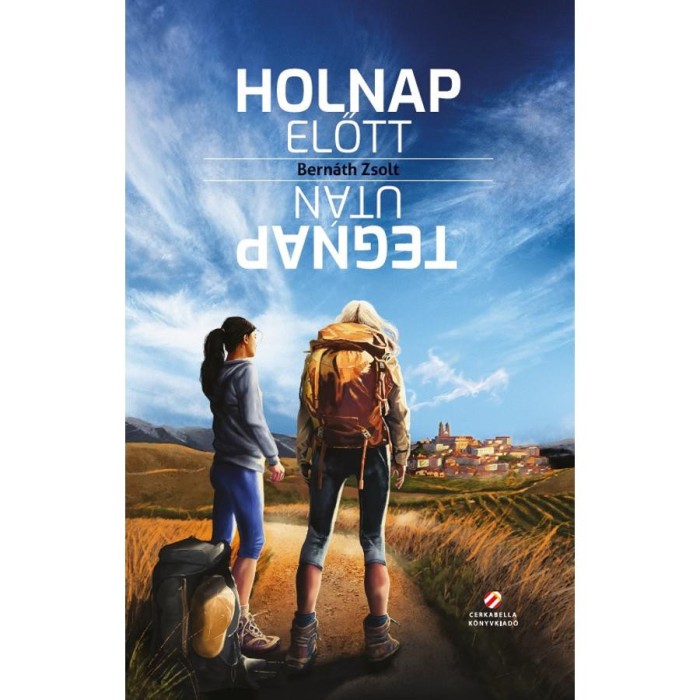 Holnapelőtt, tegnaput&aacute;n - Bern&aacute;th Zsolt