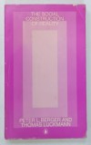 THE SOCIAL CONSTRUCTION OF REALITY , A TREATISE IN THE SOCIOLOGY OF KNOWLEDGE by PETER L. BERGER and THOMAS LUCKMAN , 1972