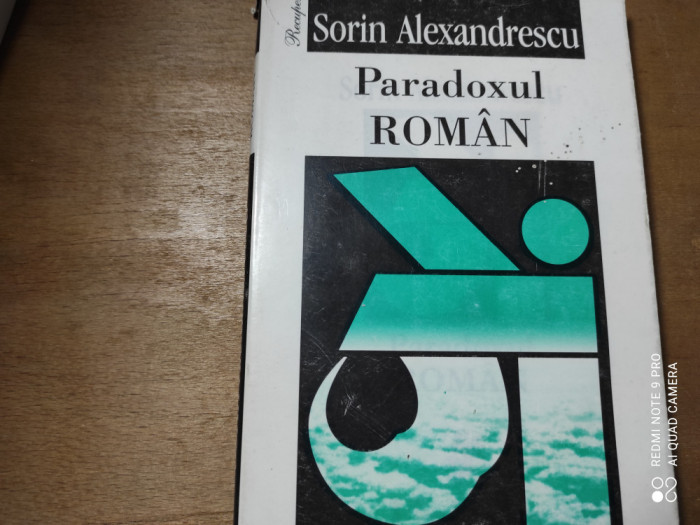 PARADOXUL ROM&Acirc;N - SORIN ALEXANDRESCU, ED UNIVERS 1998,334 PAG