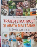 TRAIESTE MAI MULT SI ARATA MAI TANAR IN 20 DE PASI SIMPLI-DR. SARAH BREWER-256979