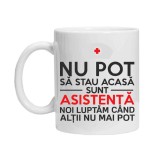 Cana alba personalizata "nu pot sta acasa - sunt asistenta...", INOVATIX&reg;. 330ml
