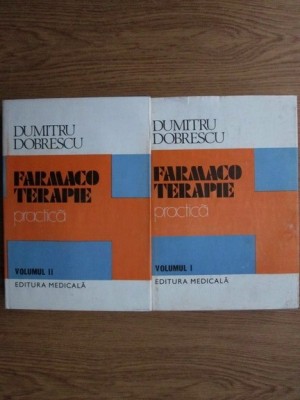DUMITRU DOBRESCU - FARMACOTERAPIE PRACTICĂ - VOL.1 + VOL.2 foto