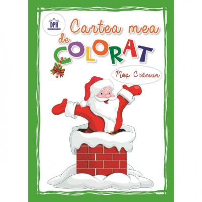 Cartea Mea De Colorat - Mos Craciun, - Editura DPH foto