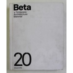BETA - BIENALA TIMISOREANA DE ARHITECTURA , 2020 - RESPONSABILITATE , TEXT BILINGV ROMAN - ENGLEZ , 2021 *PREZINTA PETE