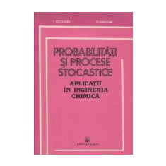 Probabilitati si procese stocastice - Aplicati in ingineria chimica