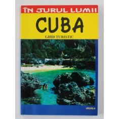 CUBA - GHID TURISTIC de IOAN SBARNA , 2005