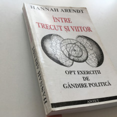 HANNAH ARENDT, INTRE TRECUT SI VIITOR- OPT EXERCITII DE GANDIRE POLITICA