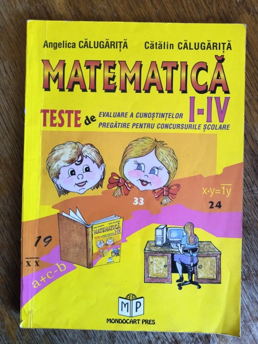Matematica I-IV, teste evaluare cunostinte - Angelica Calugarita / R2P5S