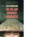 Nu mi-am omorat barbatul - Luminita Balan, Liu Zhenyun