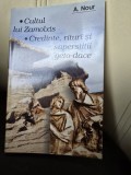 Cultul lui Zalmoxis. Credinte, rituri si superstitii geto dace - A. Nour