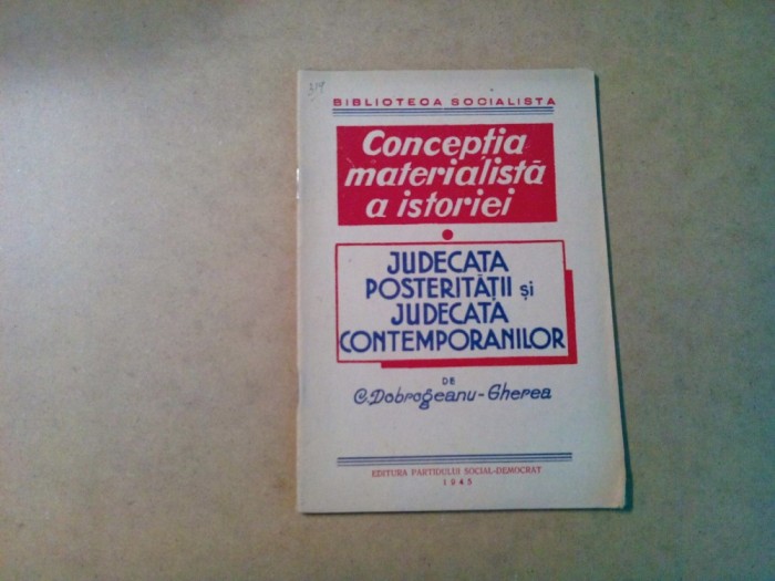 JUDECATA POSTERITATII SI JUDECATA CONTEMPORANILOR - C. Dobrogeanu-Gherea - 1945